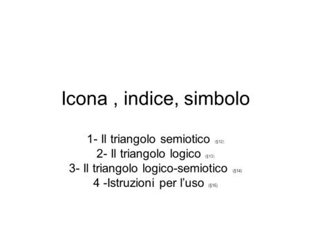 Icona , indice, simbolo 1- Il triangolo semiotico (§12)