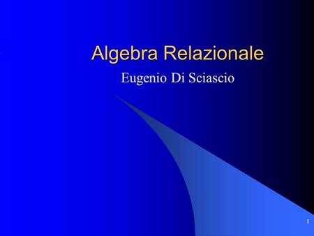 1 Algebra Relazionale Eugenio Di Sciascio. 2 Introduzione Lalgebra relazionale è un linguaggio procedurale: le operazioni vengono specificate descrivendo.