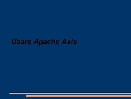 Usare Apache Axis.