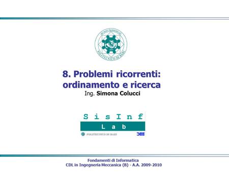 8. Problemi ricorrenti: ordinamento e ricerca Ing. Simona Colucci
