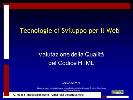 G. Mecca – – Università della Basilicata Tecnologie di Sviluppo per il Web Valutazione della Qualità del Codice HTML versione 2.0 Questo.