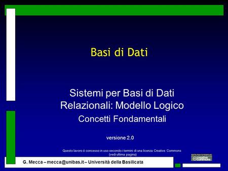 G. Mecca – – Università della Basilicata Basi di Dati Sistemi per Basi di Dati Relazionali: Modello Logico Concetti Fondamentali versione.