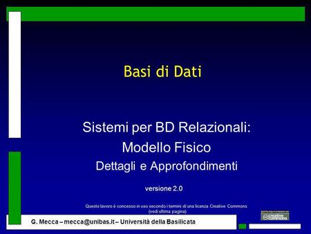 G. Mecca – – Università della Basilicata Basi di Dati Sistemi per BD Relazionali: Modello Fisico Dettagli e Approfondimenti versione 2.0.