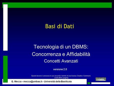 G. Mecca – – Università della Basilicata Basi di Dati Tecnologia di un DBMS: Concorrenza e Affidabilità Concetti Avanzati versione 2.0.