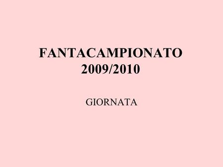 FANTACAMPIONATO 2009/2010 GIORNATA. FIGHTERS – PILONI 0-0.