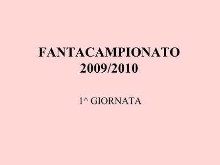 FANTACAMPIONATO 2009/2010 1^ GIORNATA. PILONI – RAMARRI 0-0.