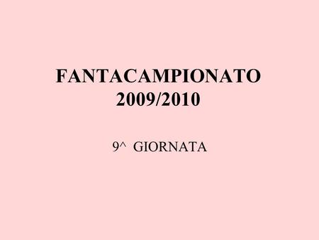 FANTACAMPIONATO 2009/2010 9^ GIORNATA. PILONI – BIDONI 2-0.