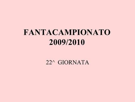 FANTACAMPIONATO 2009/2010 22^ GIORNATA. RAMARRI – PILONI 1-2.