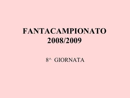 FANTACAMPIONATO 2008/2009 8^ GIORNATA. RAMARRI – BIDONI 2-1.