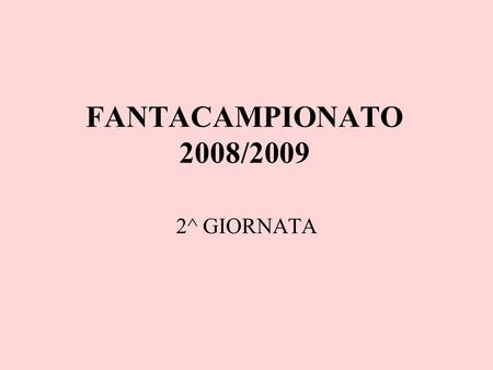 FANTACAMPIONATO 2008/2009 2^ GIORNATA. PALEOZOSKY – PILONI 0-1.