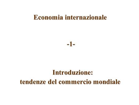 Economia internazionale tendenze del commercio mondiale
