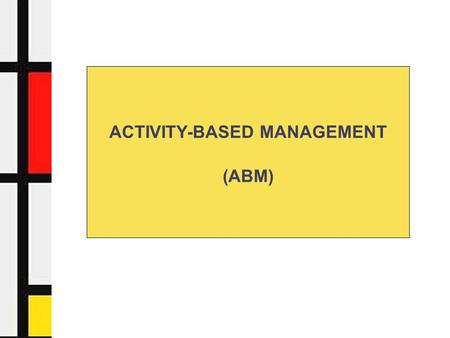 ACTIVITY-BASED MANAGEMENT