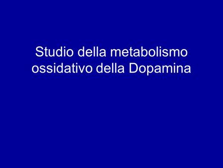 Studio della metabolismo ossidativo della Dopamina
