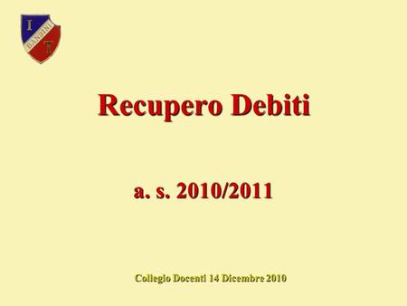 Recupero Debiti Collegio Docenti 14 Dicembre 2010 a. s. 2010/2011.