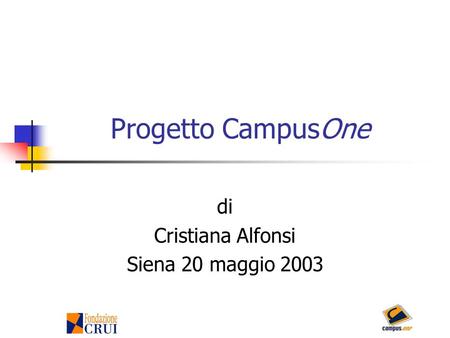 Progetto CampusOne di Cristiana Alfonsi Siena 20 maggio 2003.