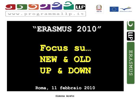 Simona Aceto ERASMUS 2010 Focus su… NEW & OLD UP & DOWN Roma, 11 febbraio 2010.
