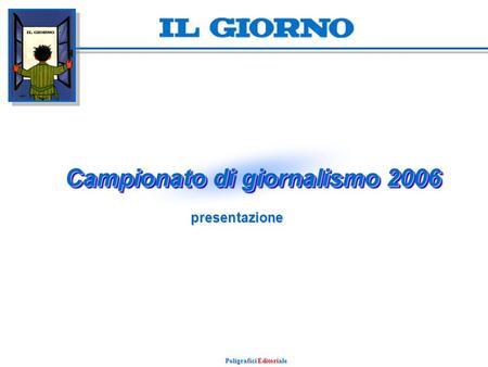 Campionato di giornalismo 2006 Poligrafici Editoriale presentazione.