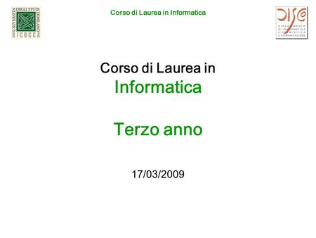 Corso di Laurea in Informatica Corso di Laurea in Informatica Terzo anno 17/03/2009.
