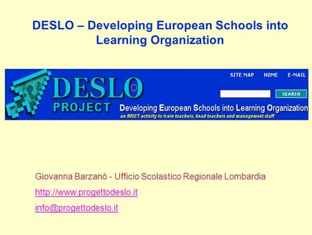 DESLO – Developing European Schools into Learning Organization Giovanna Barzanò - Ufficio Scolastico Regionale Lombardia