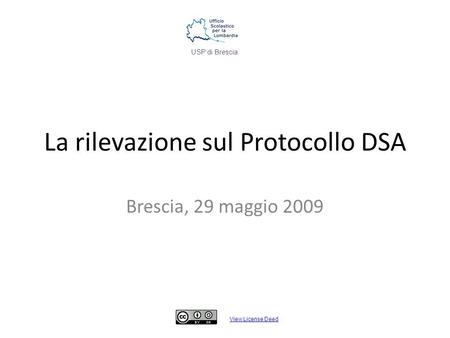 La rilevazione sul Protocollo DSA Brescia, 29 maggio 2009 View License Deed USP di Brescia.