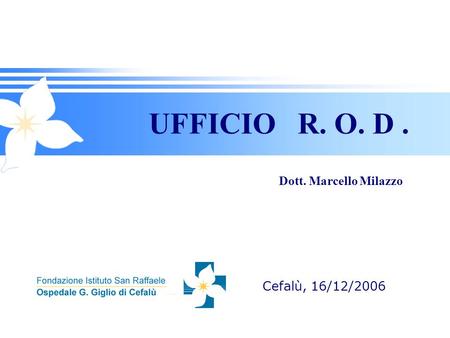 UFFICIO R. O. D . Dott. Marcello Milazzo Cefalù, 16/12/2006.