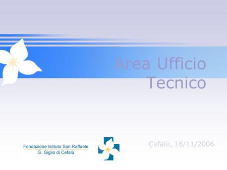 Area Ufficio Tecnico Cefalù, 16/11/2006. 2 Attivit à ufficio tecnico Direzione lavori Gestione delle manutenzioni impianti ordinaria e straordinaria Rapporti.