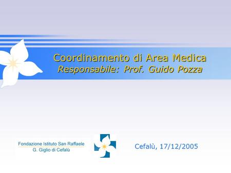 Coordinamento di Area Medica Responsabile: Prof. Guido Pozza Cefalù, 17/12/2005.