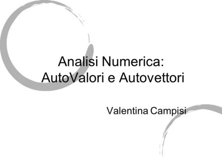 Analisi Numerica: AutoValori e Autovettori