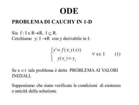 ODE PROBLEMA DI CAUCHY IN 1-D Sia f : I x RR, I  R.