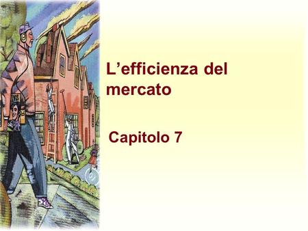 Lefficienza del mercato Capitolo 7. Harcourt, Inc. items and derived items copyright © 2001 by Harcourt, Inc. Economia del benessere Studia in che modo.