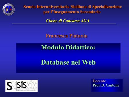 Database nel Web Modulo Didattico: Francesca Platania