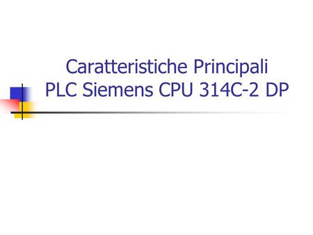 Caratteristiche Principali PLC Siemens CPU 314C-2 DP