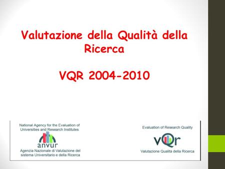 Valutazione della Qualità della Ricerca VQR 2004-2010.