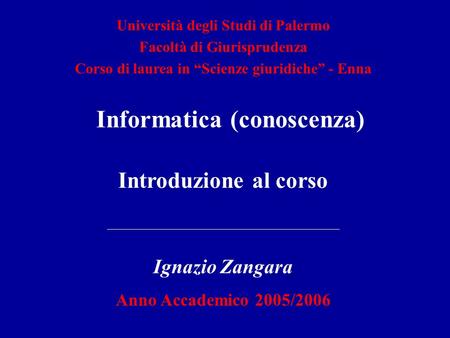 Informatica (conoscenza) - Introduzione al corso (I. Zangara)