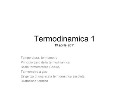 Termodinamica 1 19 aprile 2011 Temperatura, termometro