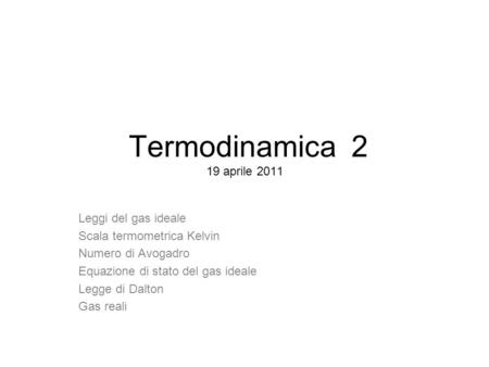 Termodinamica 2 19 aprile 2011 Leggi del gas ideale