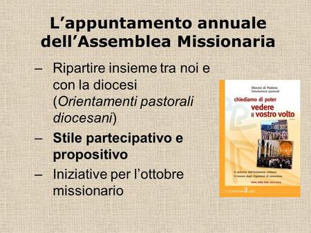 –Ripartire insieme tra noi e con la diocesi (Orientamenti pastorali diocesani) –Stile partecipativo e propositivo –Iniziative per lottobre missionario.