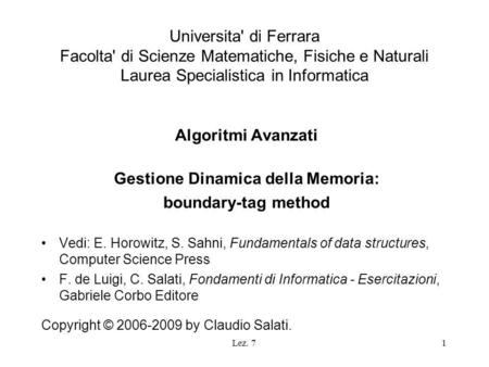 Lez. 71 Universita' di Ferrara Facolta' di Scienze Matematiche, Fisiche e Naturali Laurea Specialistica in Informatica Algoritmi Avanzati Gestione Dinamica.