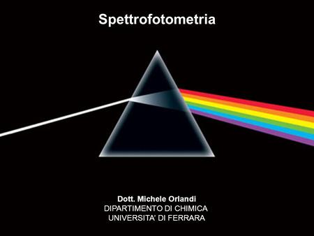 Spettrofotometria Dott. Michele Orlandi DIPARTIMENTO DI CHIMICA