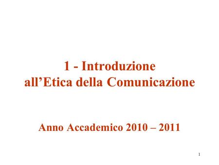 1 - Introduzione all’Etica della Comunicazione