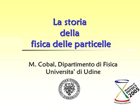 fisica delle particelle M. Cobal, Dipartimento di Fisica