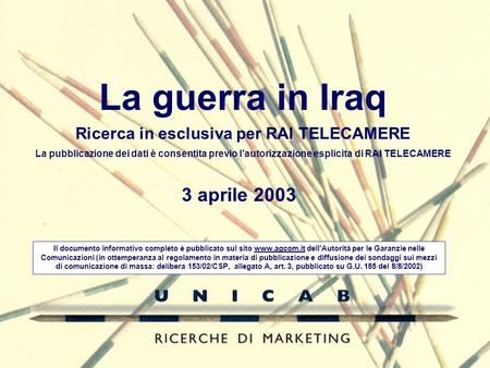 La guerra in Iraq 3 aprile 2003 Il documento informativo completo è pubblicato sul sito www.agcom.it dellAutorità per le Garanzie nelle Comunicazioni (in.