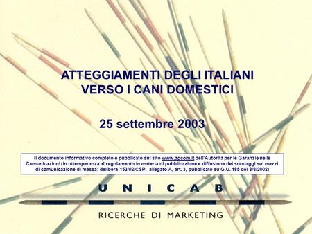 25 settembre 2003 Il documento informativo completo è pubblicato sul sito www.agcom.it dellAutorità per le Garanzie nelle Comunicazioni (in ottemperanza.