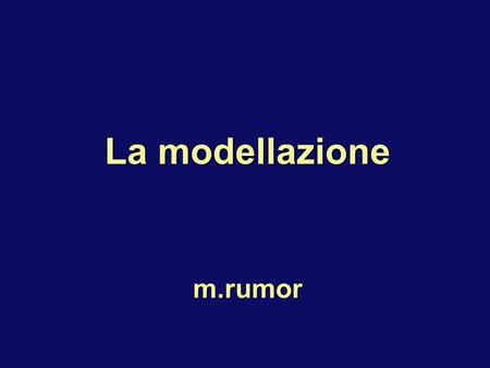 La modellazione m.rumor. realtà di interesse target domain source domain rappresentazione funzione di modellazione inversa della funzione di modellazione.