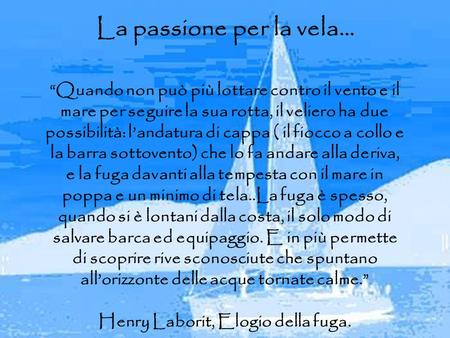 La passione per la vela… Henry Laborit, Elogio della fuga.