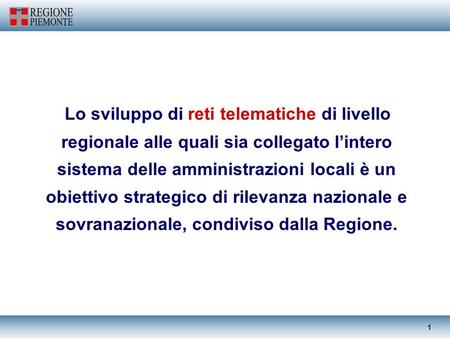 0 0 Linfrastrutturazione del Piemonte e la rete degli Enti pubblici Sergio Crescimanno Direzione Organizzazione; Pianificazione, Sviluppo e Gestione delle.
