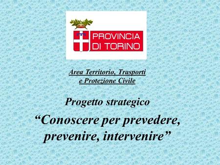 Progetto strategico “Conoscere per prevedere, prevenire, intervenire”