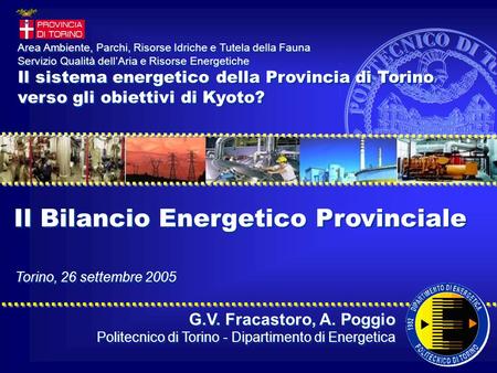 Torino, 26 settembre 2005 G.V. Fracastoro, A. Poggio Politecnico di Torino - Dipartimento di Energetica G.V. Fracastoro, A. Poggio Politecnico di Torino.