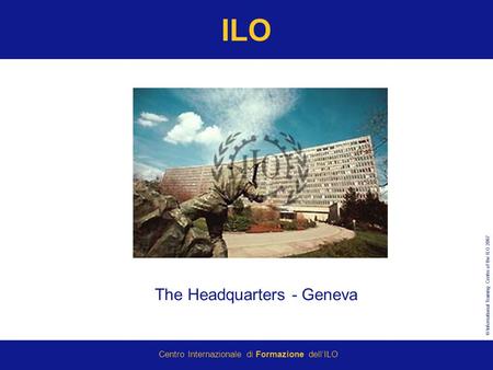 ILO The Headquarters - Geneva