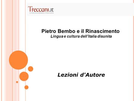 Pietro Bembo e il Rinascimento. Lingua e cultura dell’Italia disunita
